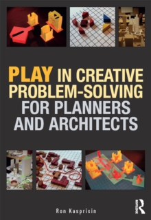 Play in Creative Problem-solving for Planners and Architects