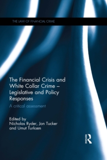 The Financial Crisis and White Collar Crime - Legislative and Policy Responses : A Critical Assessment