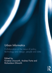 Urban Informatics : Collaboration at the nexus of policy, technology and design, people and data