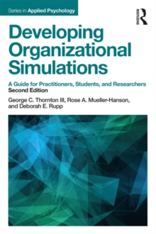 Developing Organizational Simulations : A Guide for Practitioners, Students, and Researchers