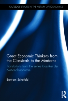 Great Economic Thinkers from the Classicals to the Moderns : Translations from the series Klassiker der National?konomie