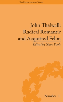 John Thelwall: Radical Romantic and Acquitted Felon