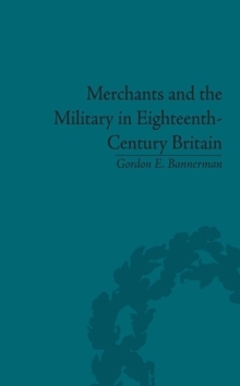 Merchants and the Military in Eighteenth-Century Britain : British Army Contracts and Domestic Supply, 1739-1763