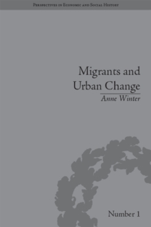 Migrants and Urban Change : Newcomers to Antwerp, 1760-1860