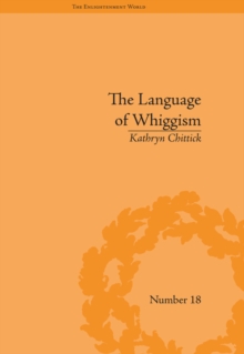 The Language of Whiggism : Liberty and Patriotism, 1802-1830