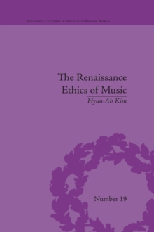 The Renaissance Ethics of Music : Singing, Contemplation and Musica Humana