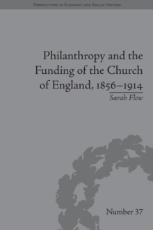 Philanthropy and the Funding of the Church of England, 1856-1914