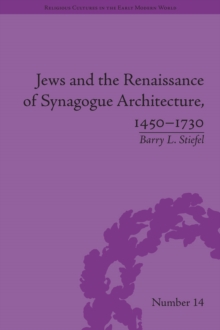 Jews and the Renaissance of Synagogue Architecture, 1450-1730