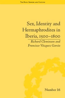 Sex, Identity and Hermaphrodites in Iberia, 1500-1800