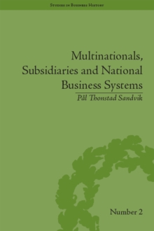 Multinationals, Subsidiaries and National Business Systems : The Nickel Industry and Falconbridge Nikkelverk