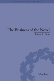 The Business of the Novel : Economics, Aesthetics and the Case of Middlemarch