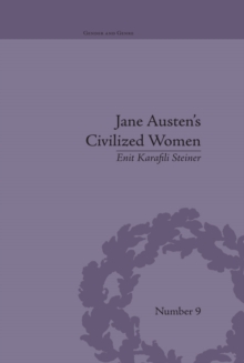 Jane Austen's Civilized Women : Morality, Gender and the Civilizing Process