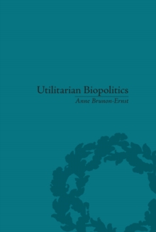 Utilitarian Biopolitics : Bentham, Foucault and Modern Power