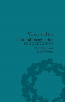 Venice and the Cultural Imagination : 'This Strange Dream upon the Water'