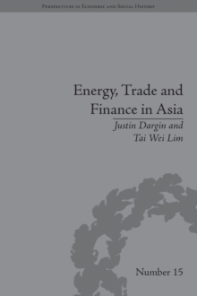 Energy, Trade and Finance in Asia : A Political and Economic Analysis