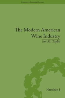 The Modern American Wine Industry : Market Formation and Growth in North Carolina