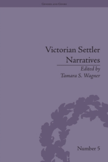 Victorian Settler Narratives : Emigrants, Cosmopolitans and Returnees in Nineteenth-Century Literature