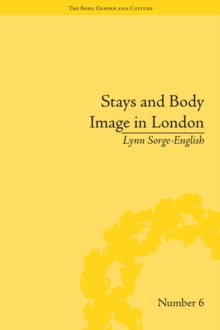 Stays and Body Image in London : The Staymaking Trade, 1680-1810