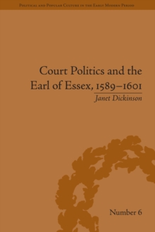 Court Politics and the Earl of Essex, 1589-1601