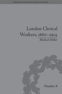 London Clerical Workers, 1880-1914 : Development of the Labour Market