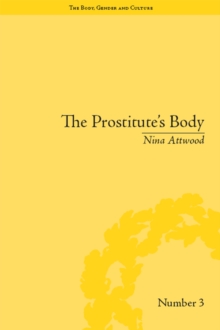 The Prostitute's Body : Rewriting Prostitution in Victorian Britain