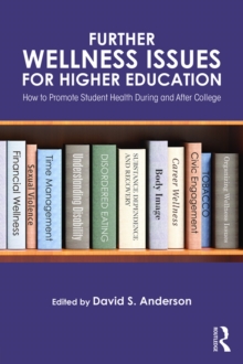 Further Wellness Issues for Higher Education : How to Promote Student Health During and After College