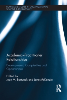 Academic-Practitioner Relationships : Developments, Complexities and Opportunities