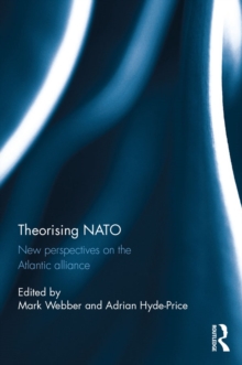 Theorising NATO : New perspectives on the Atlantic alliance