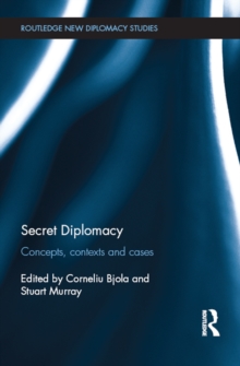 Secret Diplomacy : Concepts, Contexts and Cases