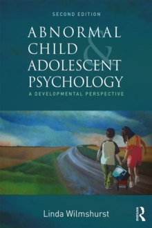 Abnormal Child and Adolescent Psychology : A Developmental Perspective, Second Edition