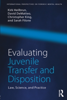 Evaluating Juvenile Transfer and Disposition : Law, Science, and Practice