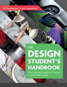 The Design Student's Handbook : Your Essential Guide to Course, Context and Career