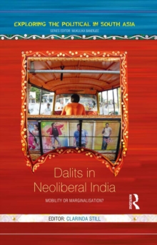 Dalits in Neoliberal India : Mobility or Marginalisation?