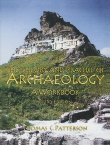 Theory and Practice of Archaeology : A Workbook