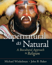 Supernatural as Natural : A Biocultural Approach to Religion