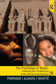 Psychology of Blacks : Centering Our Perspectives in the African Consciousness