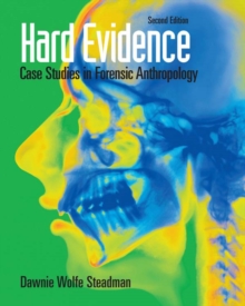 Hard Evidence : Case Studies in Forensic Anthropology