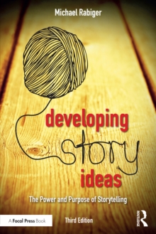 Developing Story Ideas : The Power and Purpose of Storytelling