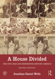 A House Divided : The Civil War and Nineteenth-Century America