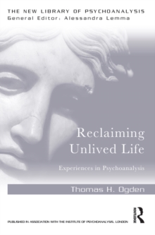 Reclaiming Unlived Life : Experiences in Psychoanalysis