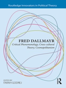 Fred Dallmayr : Critical Phenomenology, Cross-cultural Theory, Cosmopolitanism