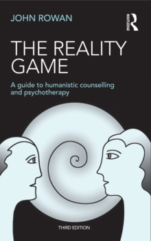 The Reality Game : A Guide to Humanistic Counselling and Psychotherapy