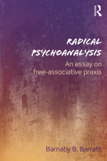 Radical Psychoanalysis : An essay on free-associative praxis