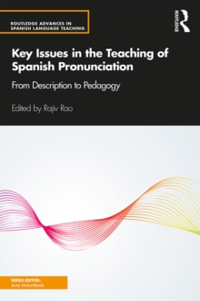 Key Issues in the Teaching of Spanish Pronunciation : From Description to Pedagogy