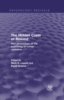 The Hidden Costs of Reward : New Perspectives on the Psychology of Human Motivation