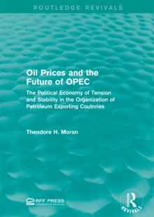 Oil Prices and the Future of OPEC : The Political Economy of Tension and Stability in the Organization of Petroleum Exporting Coutnries