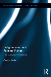 Enlightenment and Political Fiction : The Everyday Intellectual