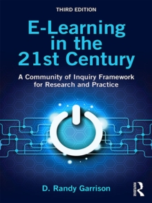 E-Learning in the 21st Century : A Community of Inquiry Framework for Research and Practice