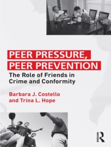 Peer Pressure, Peer Prevention : The Role of Friends in Crime and Conformity