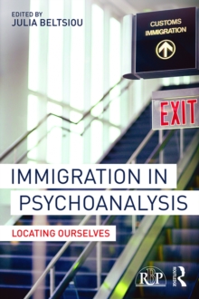 Immigration in Psychoanalysis : Locating Ourselves